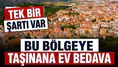Bedava ev veriyorlar ama bir şartları var! Üstelik maaşlı işde hazır