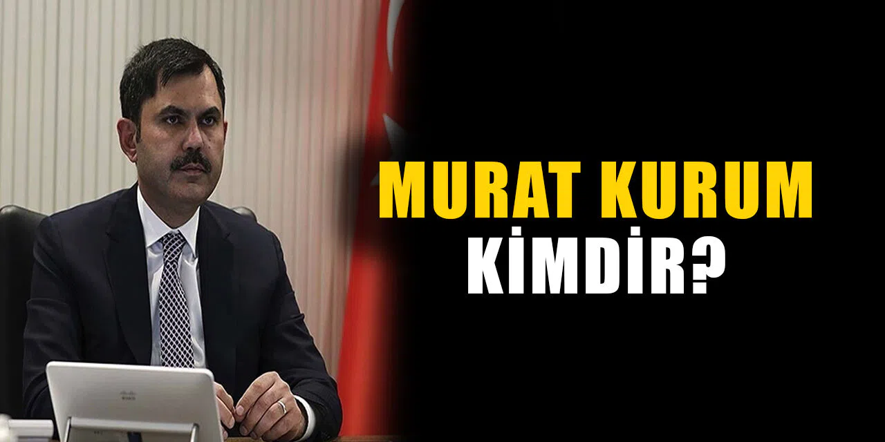 Murat Kurum kimdir? Nereli? Hangi görevlerde bulundu? İşte Murat Kurum’un hayatı ve biyografisi.