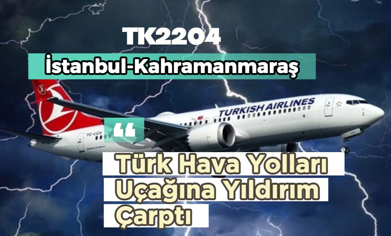 Türk Hava Yolları Kahramanmaraş Uçağına Yıldırım Çarptı