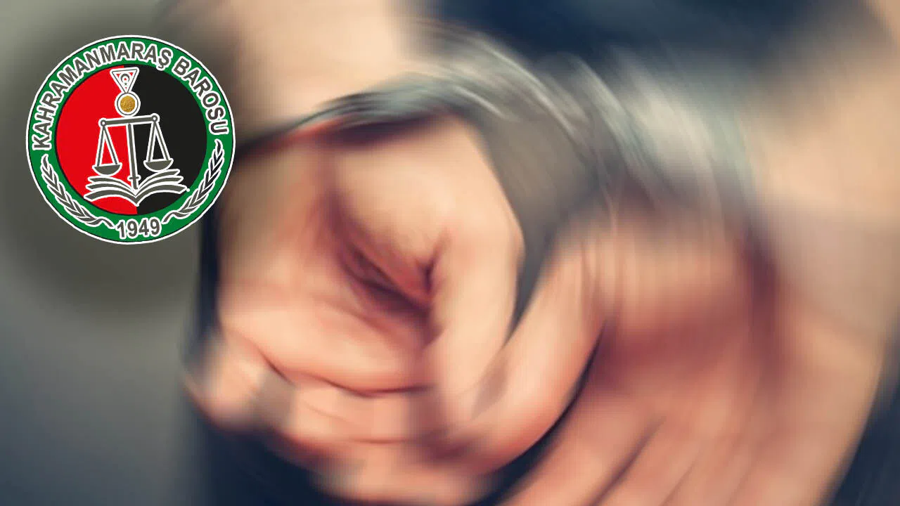 Kahramanmaraş Barosu’ndan açıklama: Yargı görevinin kötüye kullanılması kabul edilemez