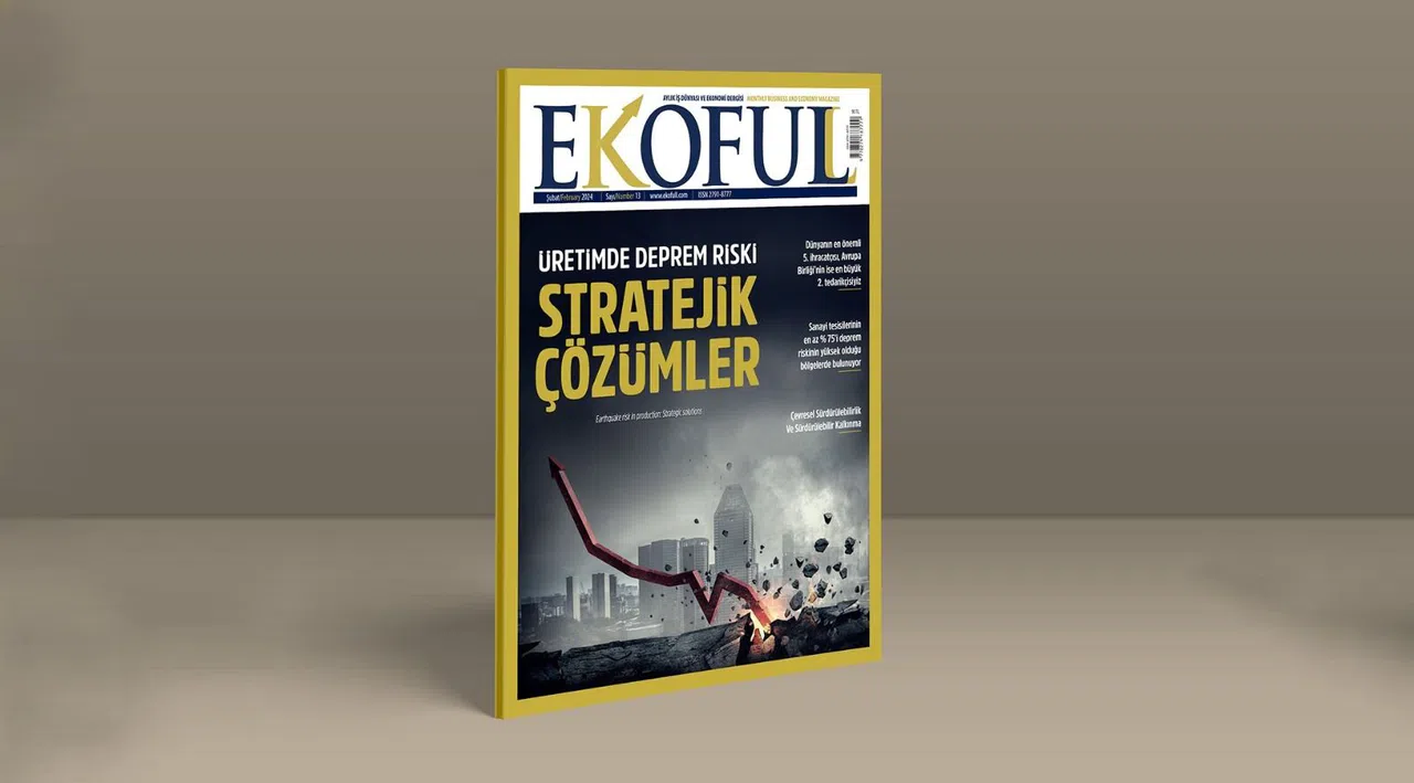EKOFULL bu sayısında ‘Üretimde Deprem Riski ve Stratejik Çözümler’ konusuna değindi