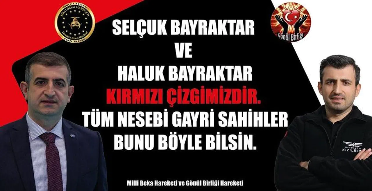 “Selçuk Bayraktar ve Haluk Bayraktar kırmızı çizgimizdir”