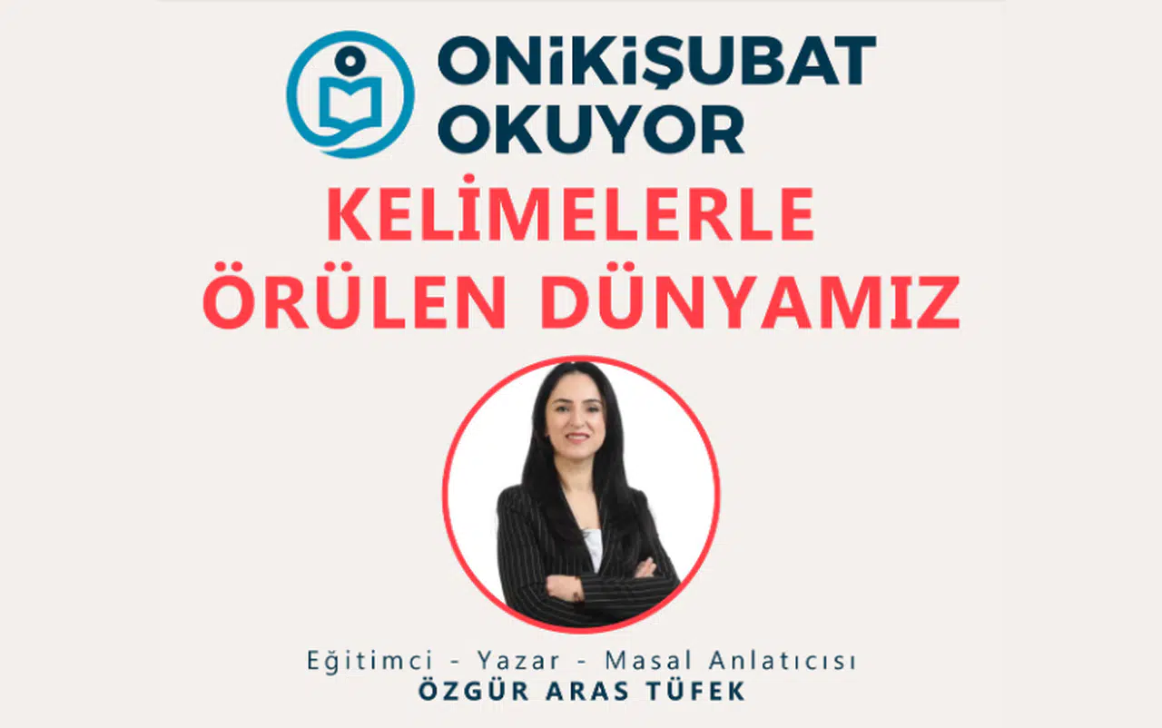 Onikişubat Okuyor’da bu hafta ‘Kelimelerle Örülen Dünyamız’ konuşulacak