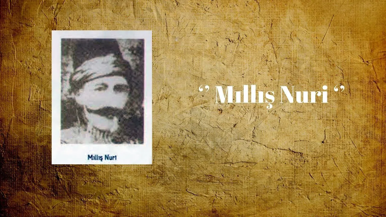 Kahramanmaraş’ın Yiğit Evladı; Mıllış Nuri