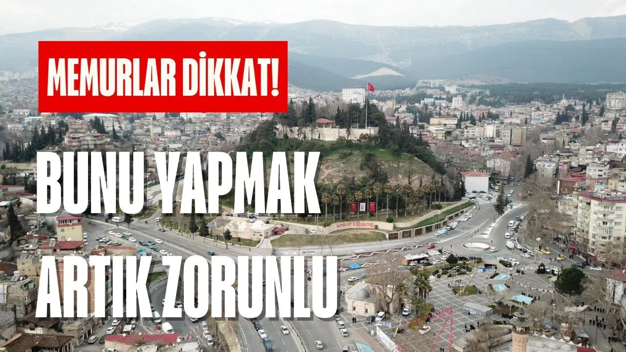 Kahramanmaraş'taki memurlar dikkat: Zorunlu oldu!
