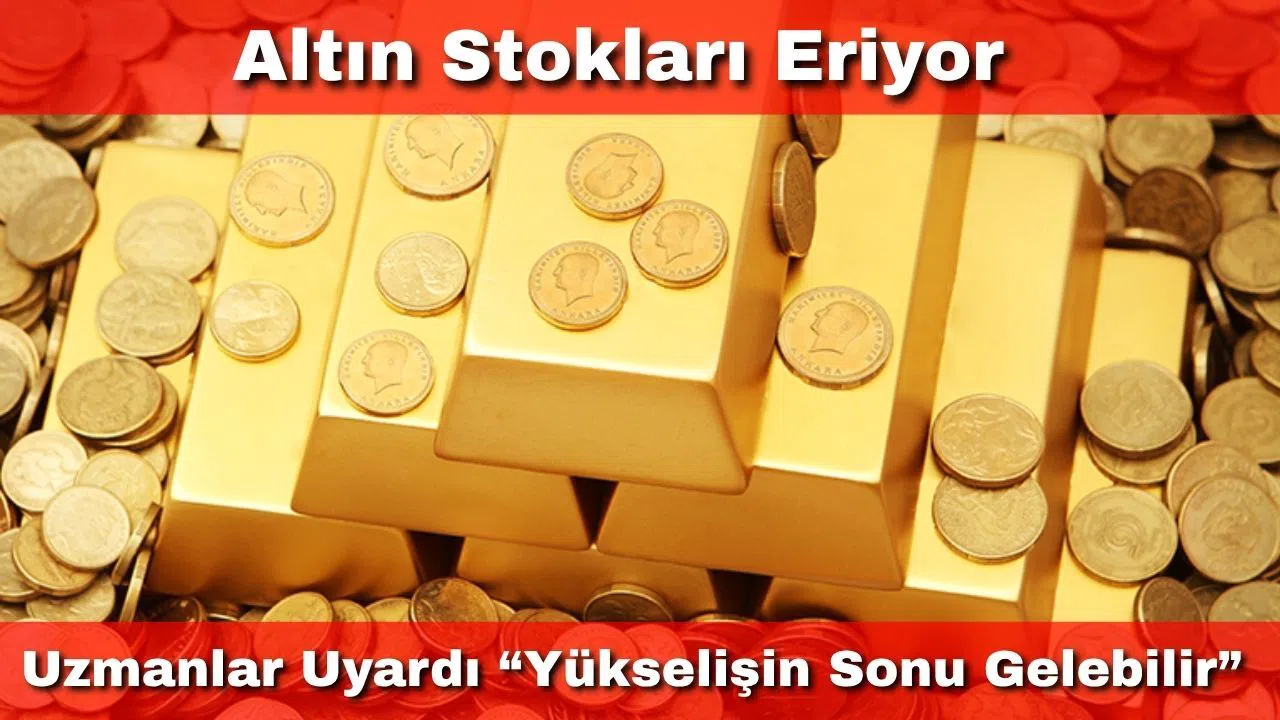 Altın Stokları Eriyor: Uzmanlar Uyardı “Yükselişin Sonu Gelebilir”