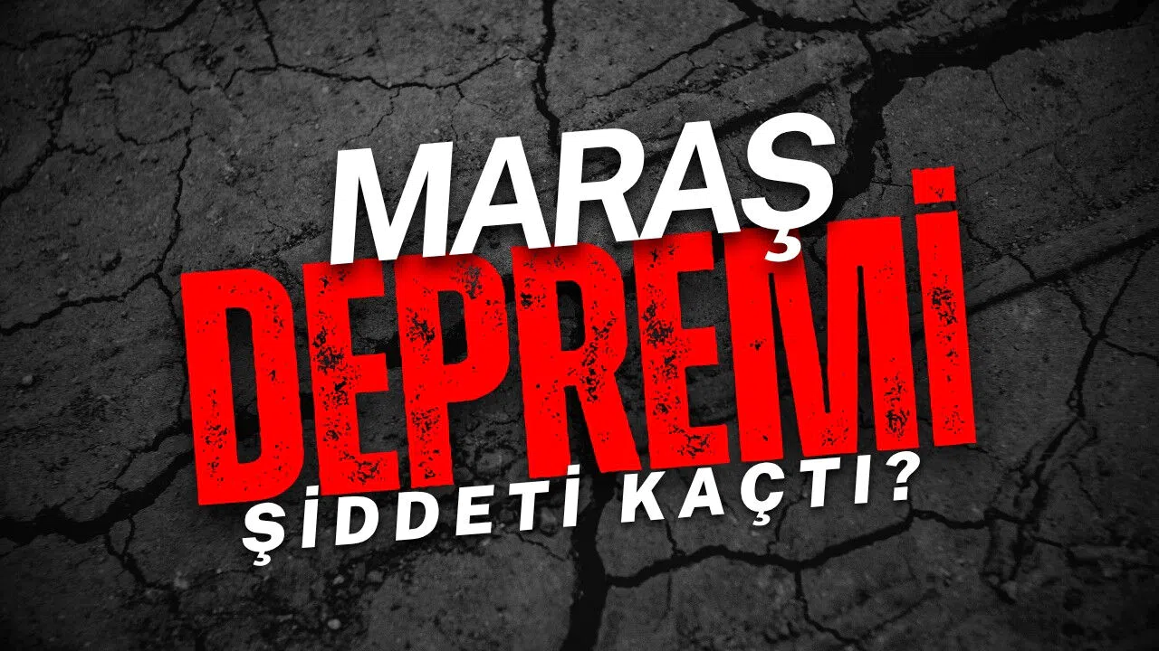 Maraş depremi şiddeti kaçtı?