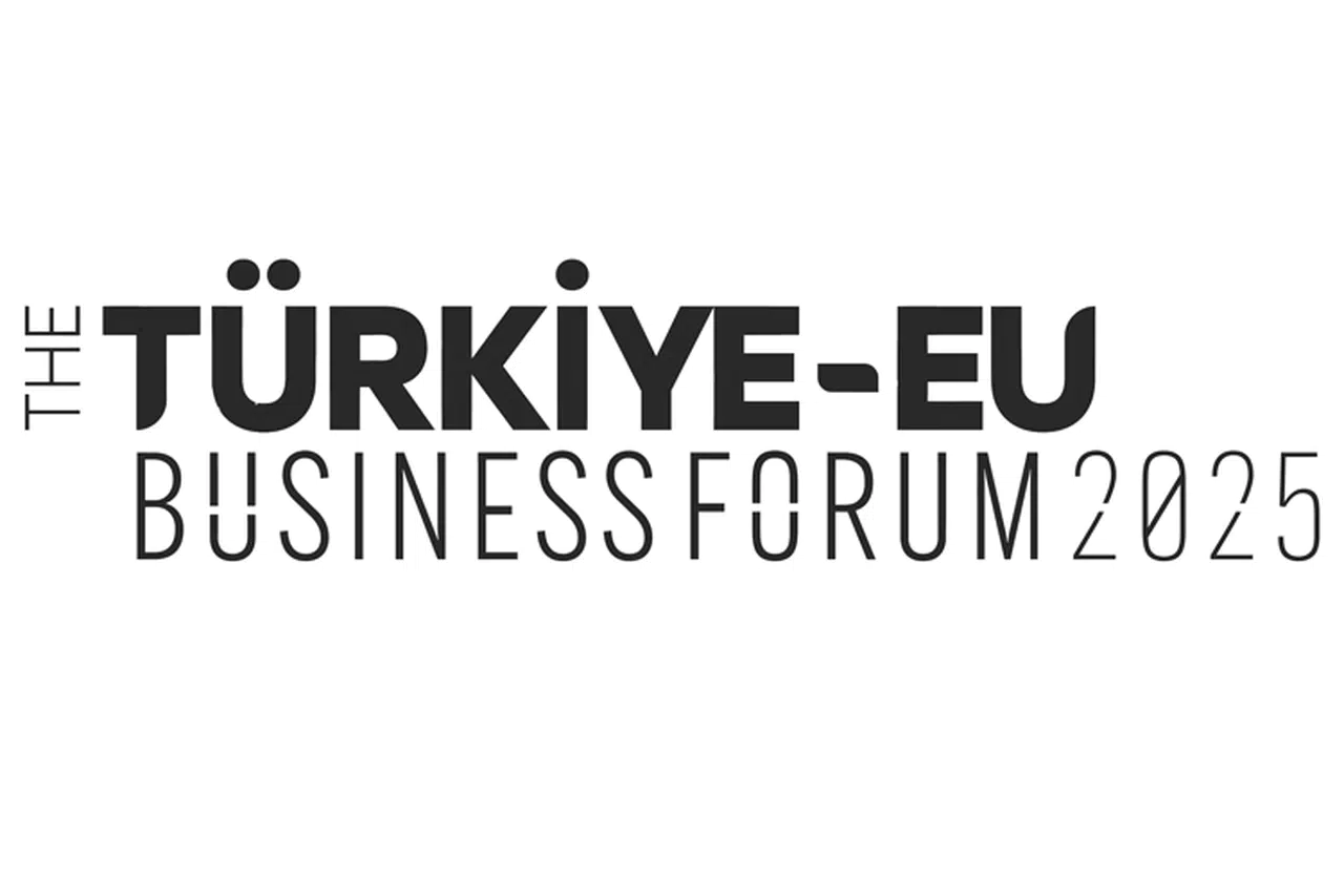 Türkiye-EU Business Forum 2025 Brüksel'de