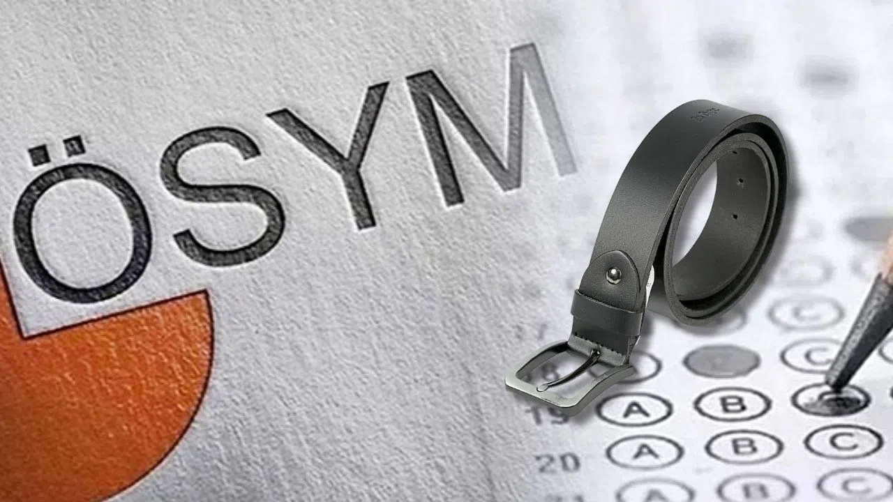 ÖSYM sınavlarında kemer yasak mı? Sınava girişte yasaklı olan eşyalar listesi