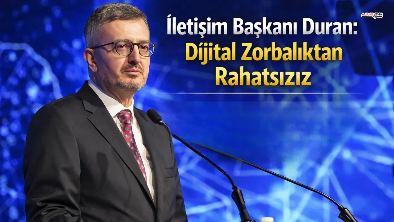 İletişim Başkanı Duran: Dijital Zorbalıktan Rahatsızız
