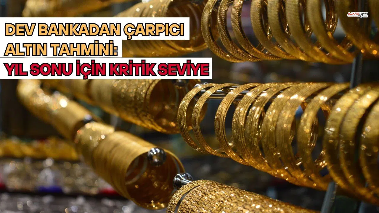 Dev Bankadan Çarpıcı Altın Tahmini: Yıl Sonu İçin Kritik Seviye