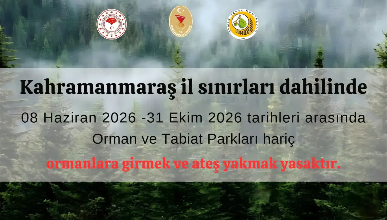 Kahramanmaraş’ta Ormanlara Girişler 31 Ekim’e Kadar Yasak