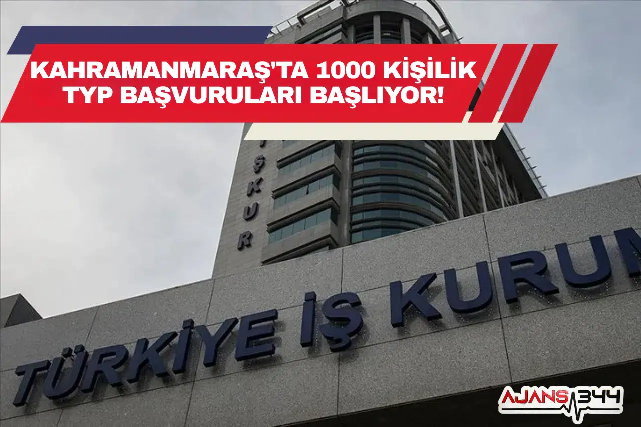 Kahramanmaraş'ta 1000 Kişilik TYP Başvuruları Başlıyor