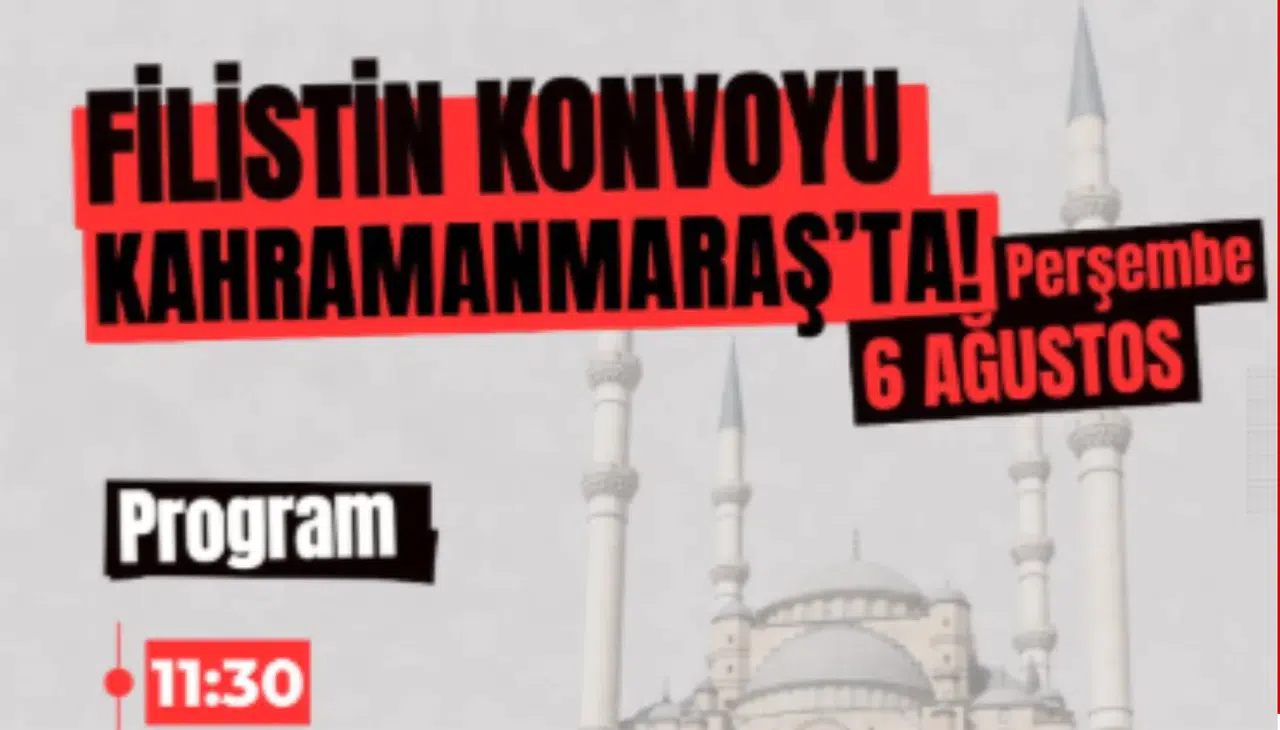 Filistin Konvoyu Kahramanmaraş'tan Dualarla Uğurlanacak
