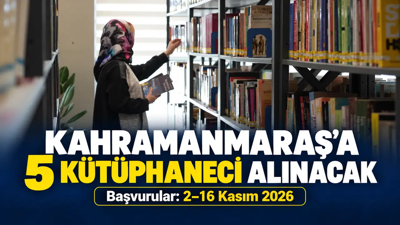 Kahramanmaraş’a 5 Kütüphaneci Alınacak: İşte Başvuru Şartları