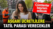 Asgari ücretlilere ücretsiz tatil parası verilecek! Şartlar tek tek açıklandı