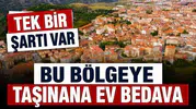 Bedava ev veriyorlar ama bir şartları var! Üstelik maaşlı işde hazır