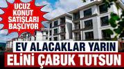 Ucuz konut satışları başlıyor: Ev alacaklar yarın elini çabuk tutsun