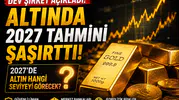Altın İçin Yeni Rakam Geldi! 2027'de Bu Seviyeler Konuşuluyor