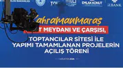 Kahramanmaraş'ta Kent Meydanı ve Toptancılar Sitesi Açıldı