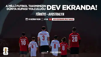 A Milli Futbol Takımı’nın Dünya Kupası Yolculuğu Dev Ekranda