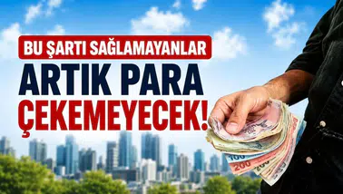 Bu şartları sağlamayan artık para çekemeyecek