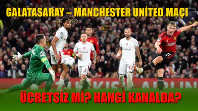 Galatasaray-Manchester united maçı hangi kanalda