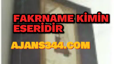Fakrname kimin eseridir?  Kim tarafından yazılmıştır?