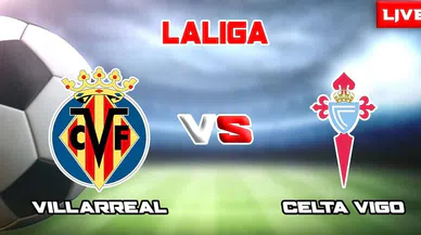 Villarreal - Celta Vigo maçı ne zaman? Saat kaçta ve hangi kanalda canlı yayınlanacak? İspanya La Liga