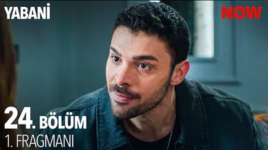Yabani Dizisi 24. Bölüm Fragmanı İzle