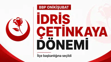 BBP Onikişubat’ta İdris Çetinkaya Dönemi