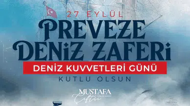Mustafa Çiftçi’den Preveze Deniz Zaferi Mesajı