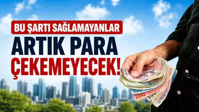 Bu şartları sağlamayan artık para çekemeyecek