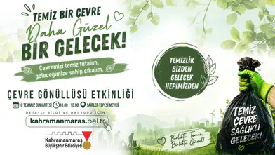 Kahramanmaraş'ta çevre için gönüllü temizlik etkinliği düzenleniyor!