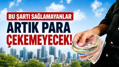 Bu şartları sağlamayan artık para çekemeyecek