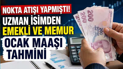 Nokta atışı yapmıştı! Uzman isimden emekli ve memur Ocak maaşı tahmini