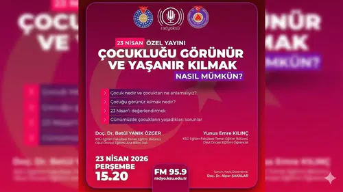 KSÜ’de 23 Nisan’da Çocukluk Konusu Ele Alınacak