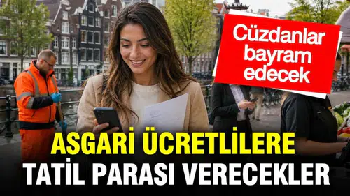 Asgari ücretlilere ücretsiz tatil parası verilecek! Şartlar tek tek açıklandı