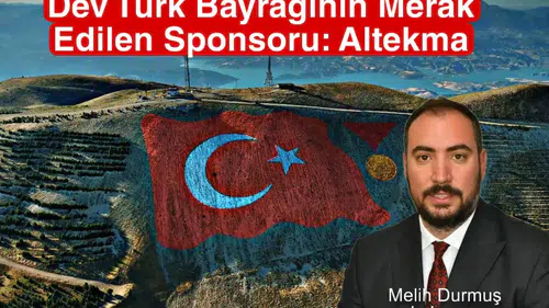 Dev Türk Bayrağının Merak Edilen Sponsoru: Altekma
