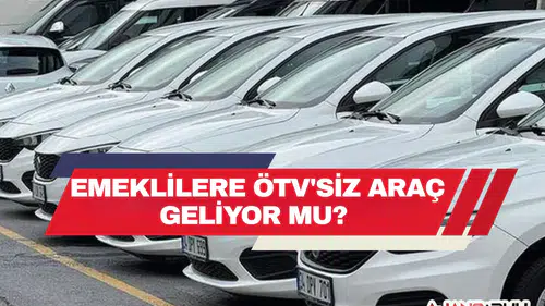 Emeklilere ÖTV'siz Araç Düzenlemesinde Son Durum