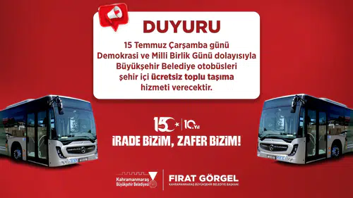 Kahramanmaraş'ta 15 Temmuz'da toplu taşıma ücretsiz!