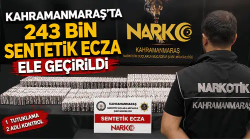 Kahramanmaraş’ta uyuşturucu operasyonunda dikkat çeken miktar