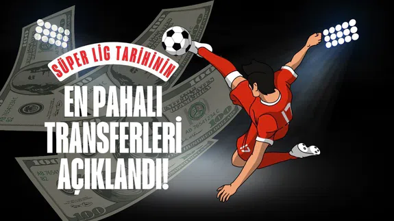 Süper Lig tarihinin en pahalı transferleri açıklandı! Tam 164 bin 115 asgari ücret değerinde