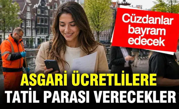 Asgari ücretlilere ücretsiz tatil parası verilecek! Şartlar tek tek açıklandı