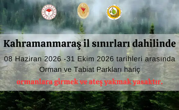 Kahramanmaraş’ta Ormanlara Girişler 31 Ekim’e Kadar Yasak