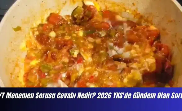 TYT 2026 Menemen Sorusu Cevabı! YKS'de Gündem Olan Soru