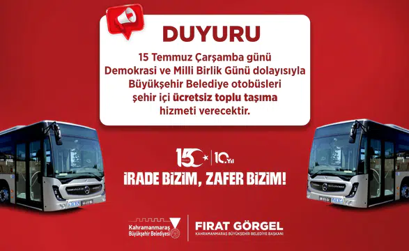 Kahramanmaraş'ta 15 Temmuz'da toplu taşıma ücretsiz!