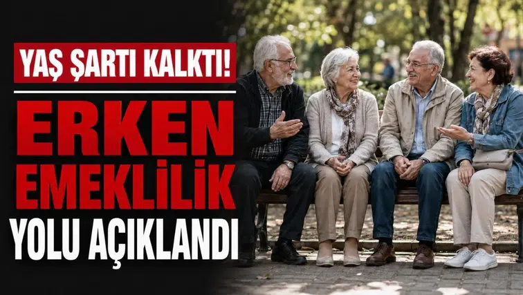 Yaş şartı kalktı! Erken emeklilik yolu açıklandı