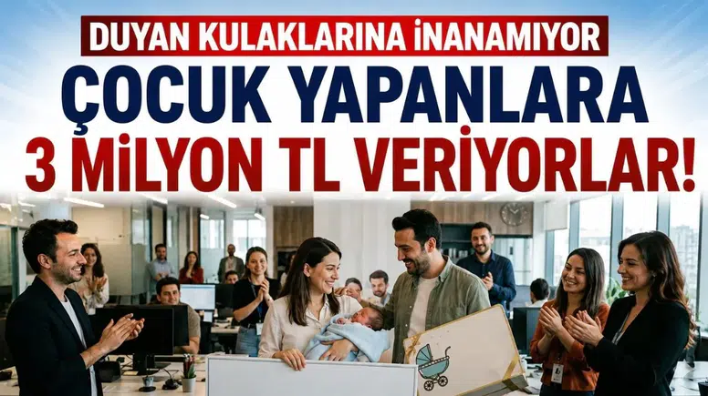 Çocuk yapanlara 3 milyon TL verecekler