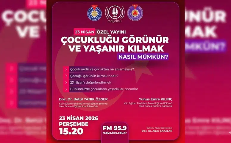 KSÜ’de 23 Nisan’da Çocukluk Konusu Ele Alınacak